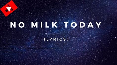 lyrics to no milk today.